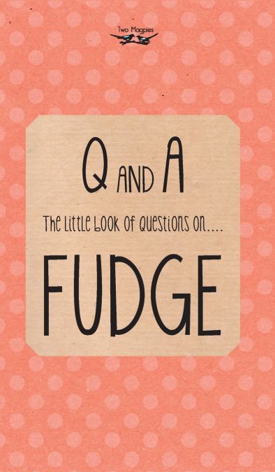 The Little Book of Questions on Fudge