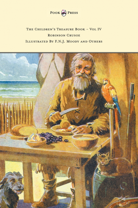 The Children’s Treasure Book - Vol IV - Robinson Crusoe - Illustrated By F.N.J. Moody and Others