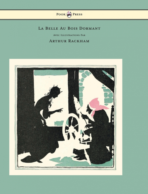 La Belle Au Bois Dormant - Avec Illustrations Par Arthur Rackham