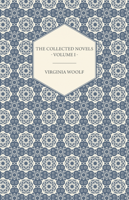 The Collected Novels of Virginia Woolf - Volume I - The Years, The Waves