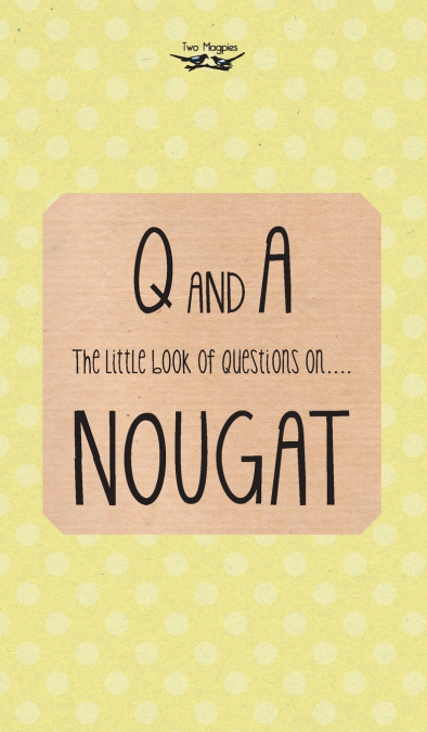 The Little Book of Questions on Nougat