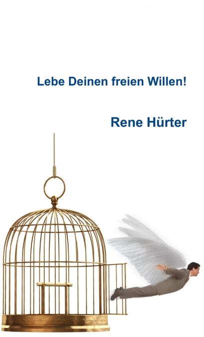 Lebe Deinen freien Willen!