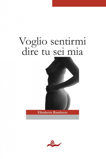 Voglio sentirmi dire tu sei mia