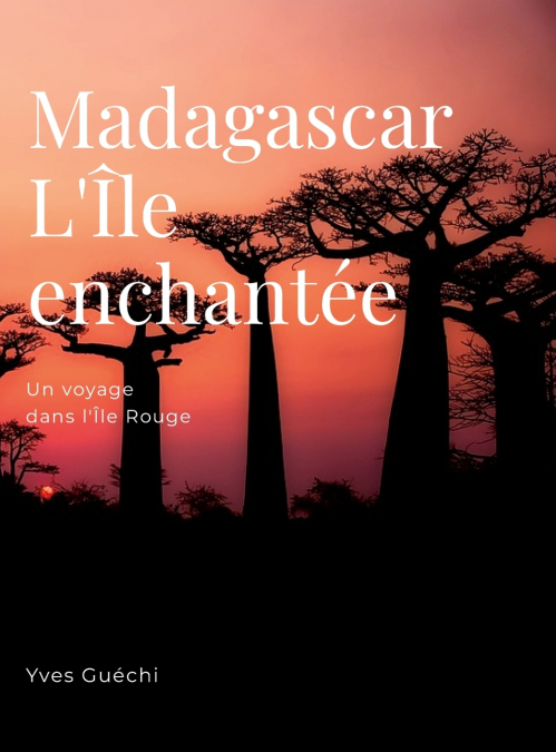 Madagascar, l’île envoûtante