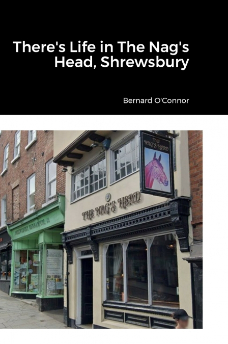 There’s Life in The Nag’s Head, Shrewsbury