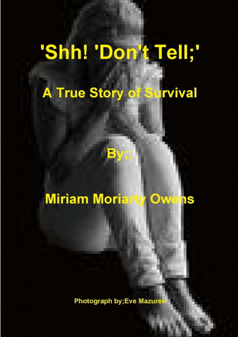 ’Shh! ’Don’t Tell’; A True Story Of Survival
