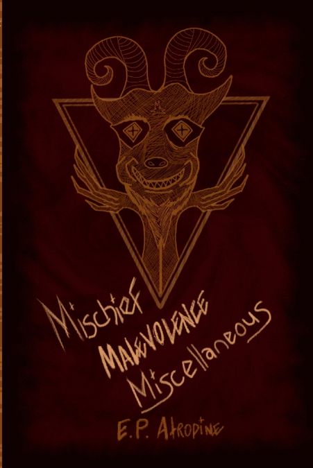 Mischief, Malevolence, Miscellaneous