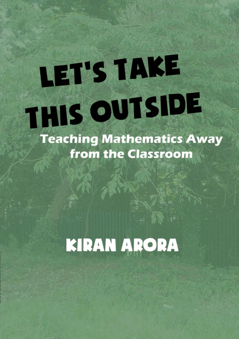 Let’s Take This Outside. Teaching Mathematics Away from the Classroom
