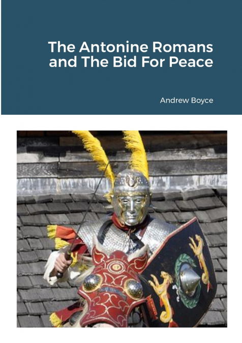 The Antonine Romans and The Bid For Peace