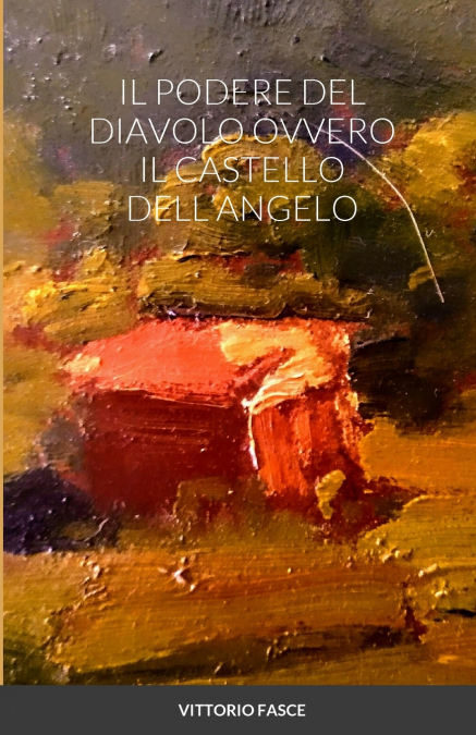 IL PODERE DEL DIAVOLO OVVERO IL CASTELLO DELL’ANGELO