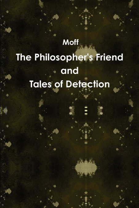 The Philosopher’s Friend and Tales of Detection