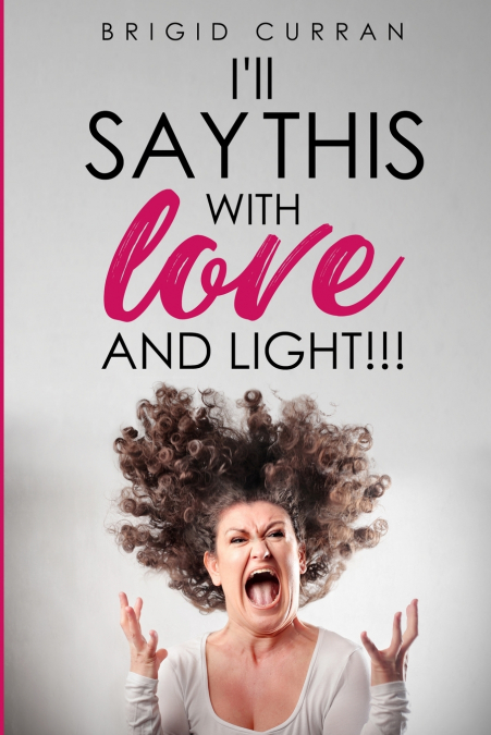 I’ll Say This With Love and Light