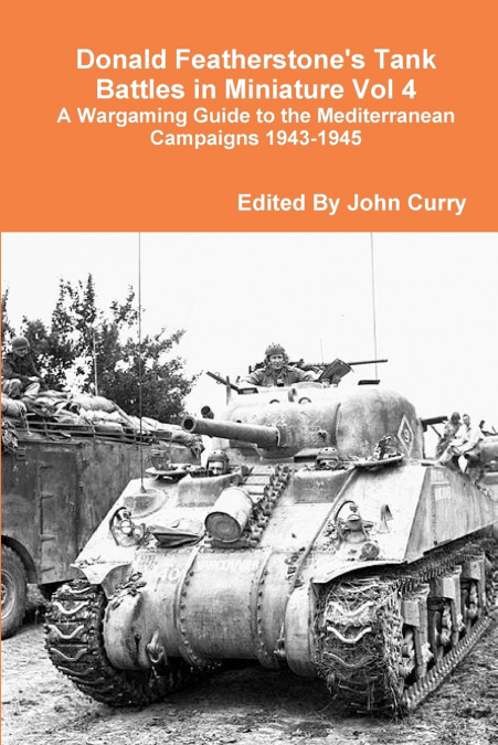 Donald Featherstone’s Tank Battles in Miniature Vol 4 A Wargaming Guide to the Mediterranean Campaigns 1943-1945