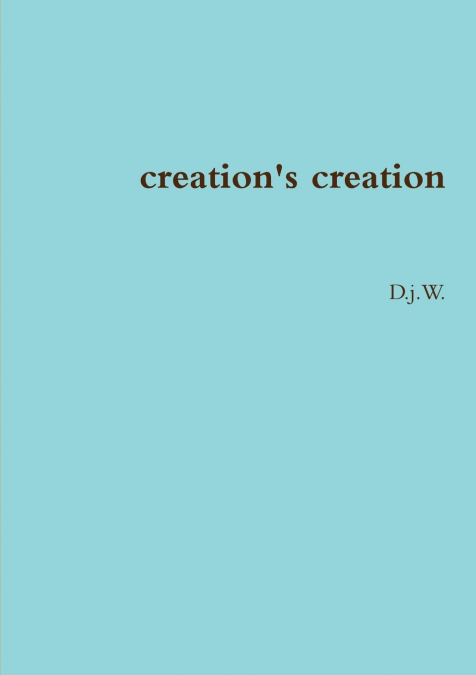 creation’s creation