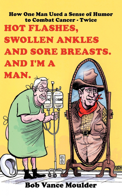 Hot Flashes, Swollen Ankles and Sore Breasts. And I’m a Man.