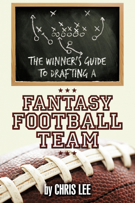 The Winner’s Guide to Drafting a Fantasy Football Team