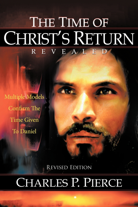 The Time of Christ’s Return Revealed - Revised Edition