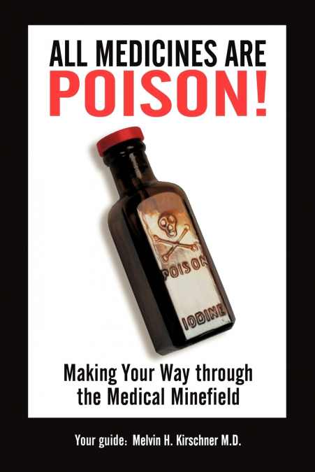 All Medicines Are Poison!