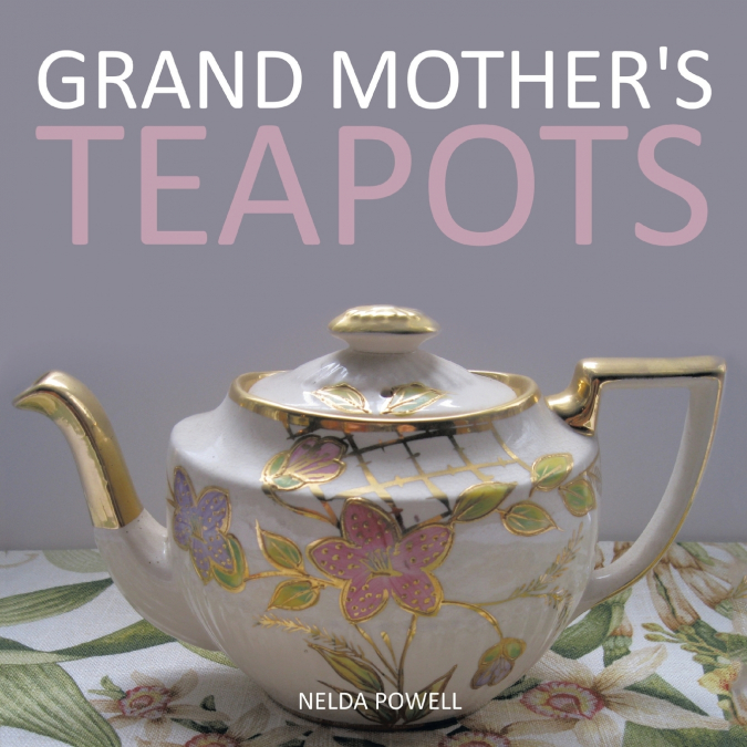 Grand Mother’s Teapots
