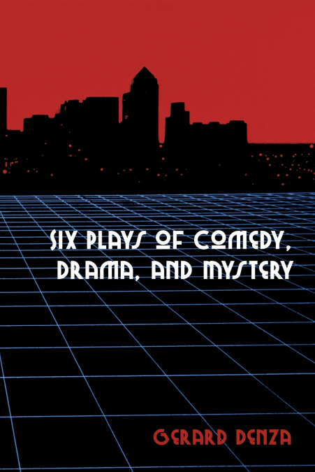 Six Plays of Comedy, Drama, and Mystery