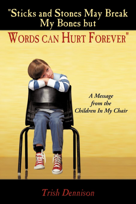 'Sticks and Stones May Break My Bones but Words can Hurt Forever'