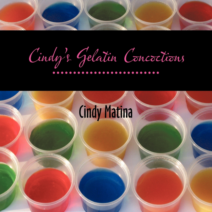 Cindy’s Gelatin Concoctions