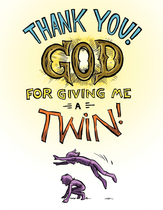Thank You God for Giving Me a Twin!!!!
