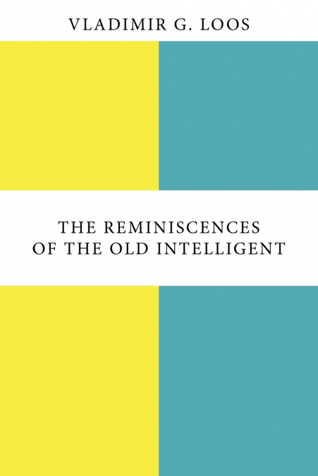 The Reminiscences of the Old Intelligent
