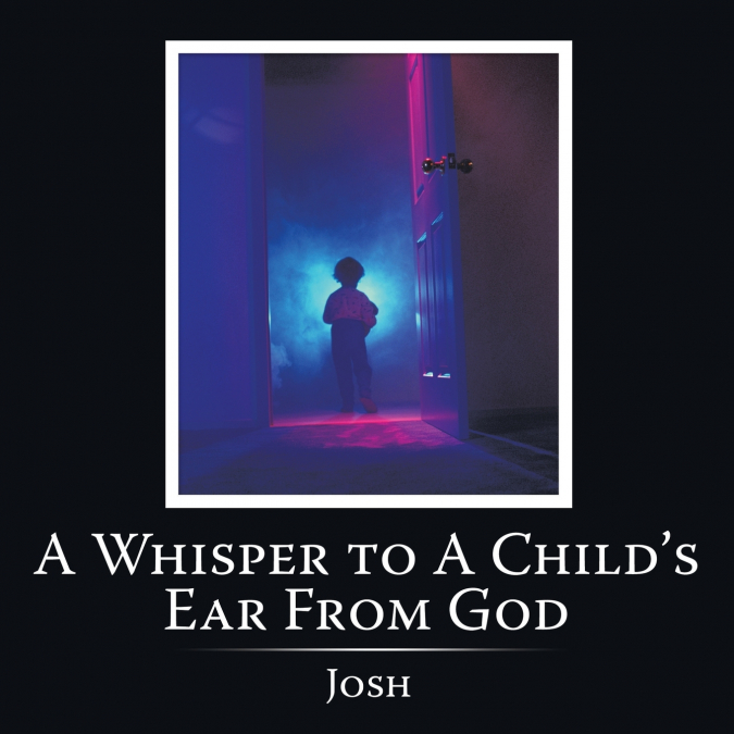 A Whisper to A Child’s Ear From God