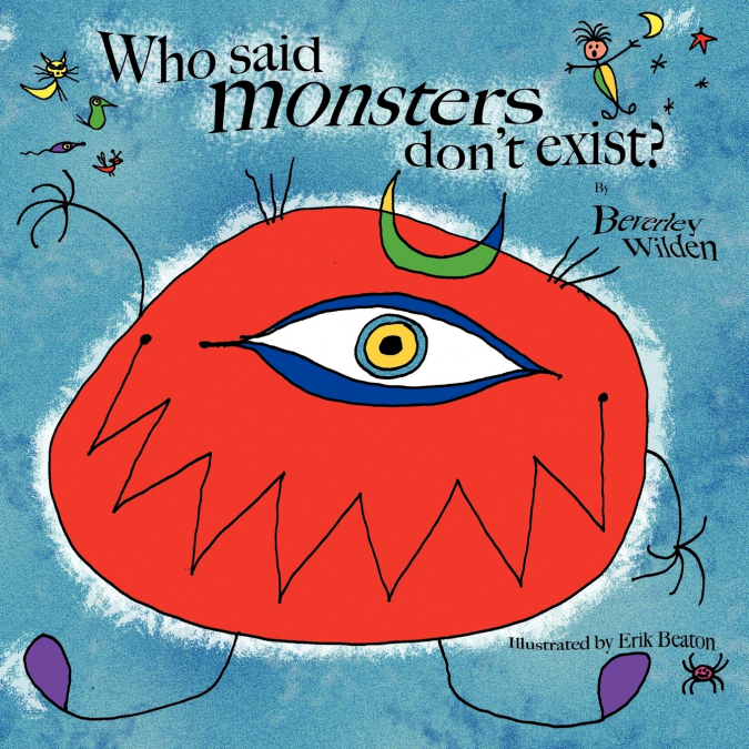 Who said monsters don’t exist?