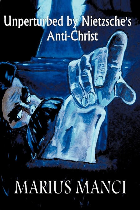 Unperturbed by Nietzsche’s Anti-Christ