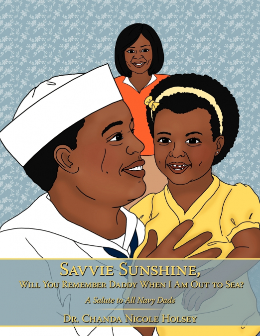 Savvie Sunshine, Will You Remember Daddy When I Am Out to Sea?