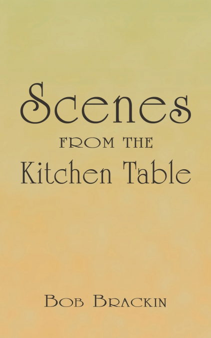 Scenes from the Kitchen Table