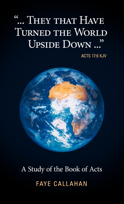 ..'.They That Have Turned the World Upside Down...' Acts 17