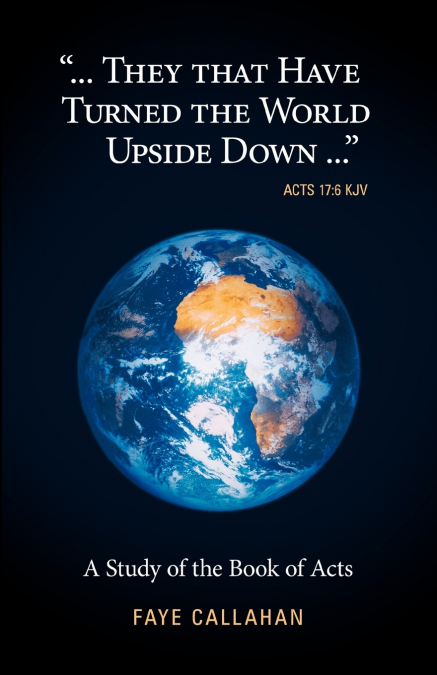 ..'.They That Have Turned the World Upside Down...' Acts 17