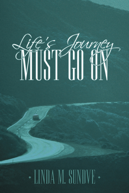 Life’s Journey Must Go on
