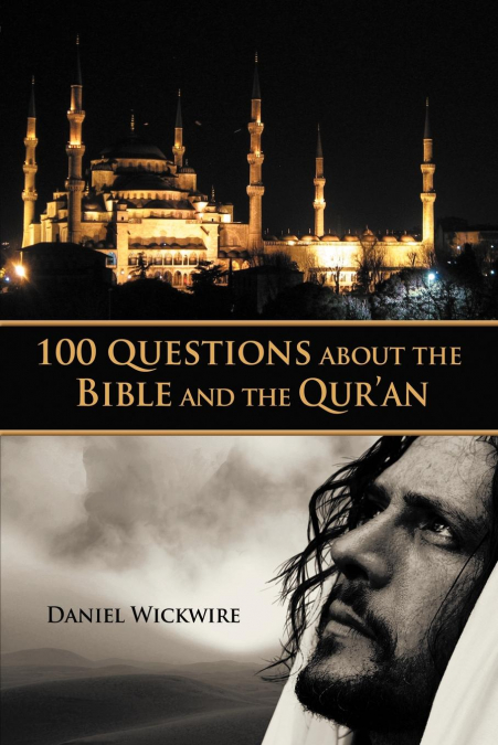 100 Questions about the Bible and the Qur’an