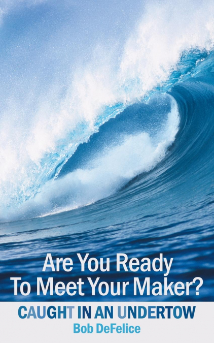 Are You Ready To Meet Your Maker?