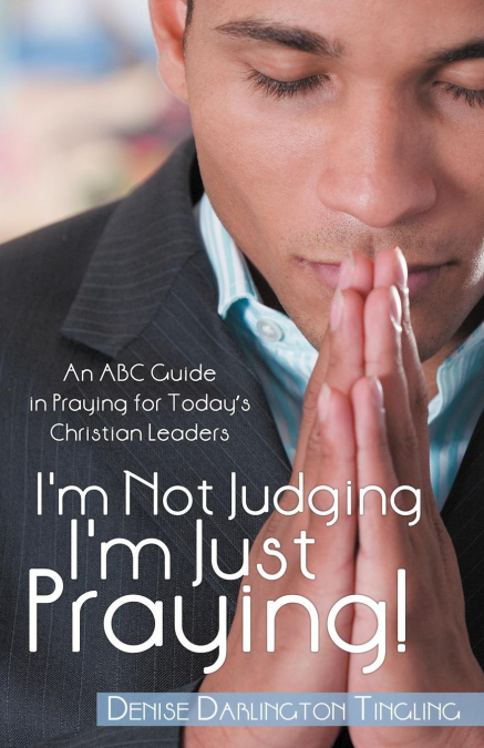 I’m Not Judging; I’m Just Praying!