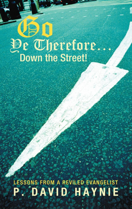 Go Ye Therefore ... Down the Street!