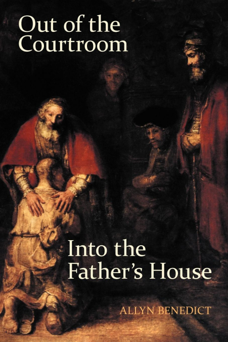 Out of the Courtroom, Into the Father’s House