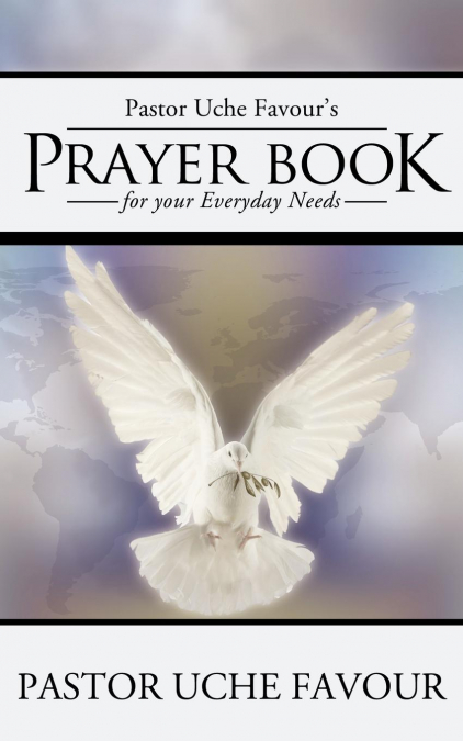 Pastor Uche Favour’s Prayer Book for Your Everyday Needs