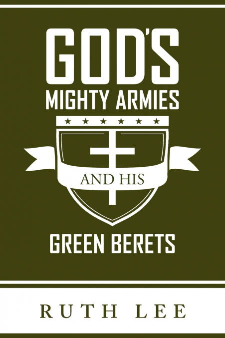 Gods Mighty Armies and His Green Berets