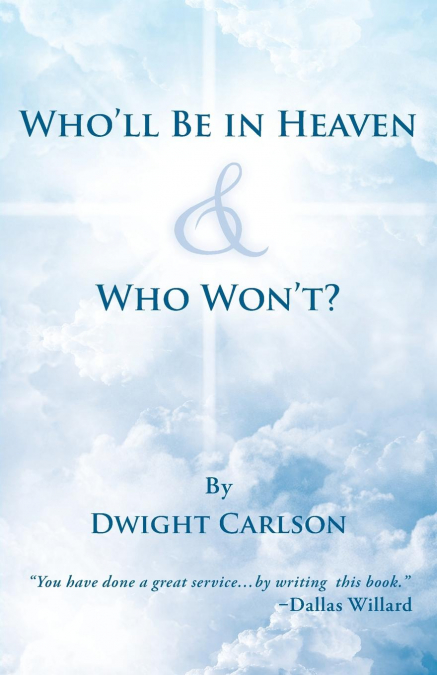 Who’ll Be in Heaven & Who Won’t?