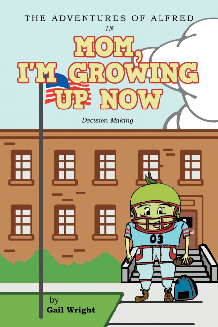 The Adventures of Alfred in Mom, I’m Growing Up Now