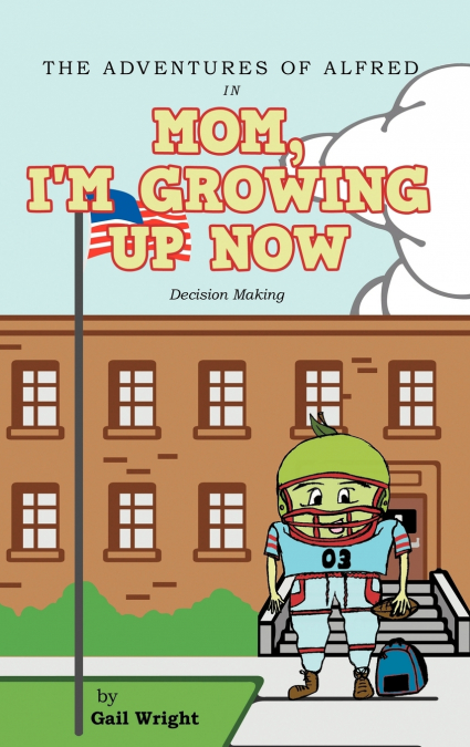 The Adventures of Alfred in Mom, I’m Growing Up Now