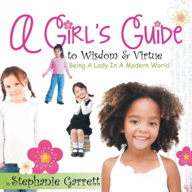 A Girl’s Guide to Wisdom & Virtue