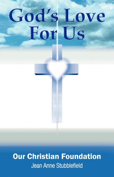 God’s Love for Us Our Christian Foundation