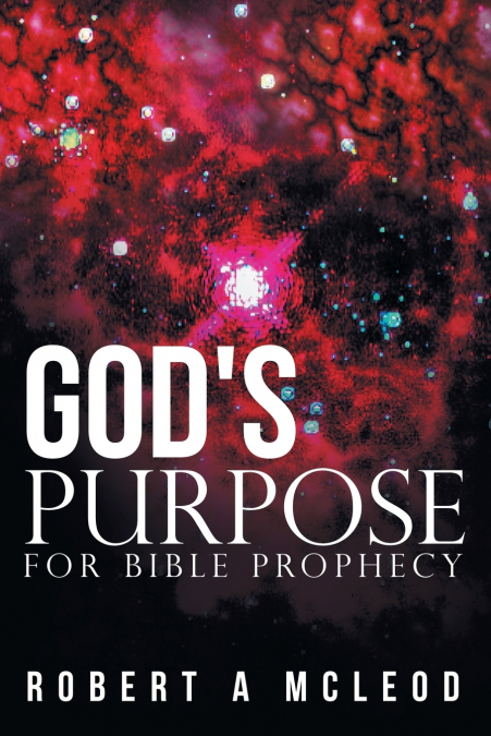 God’s Purpose for Bible Prophecy