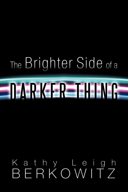 The Brighter Side of a Darker Thing